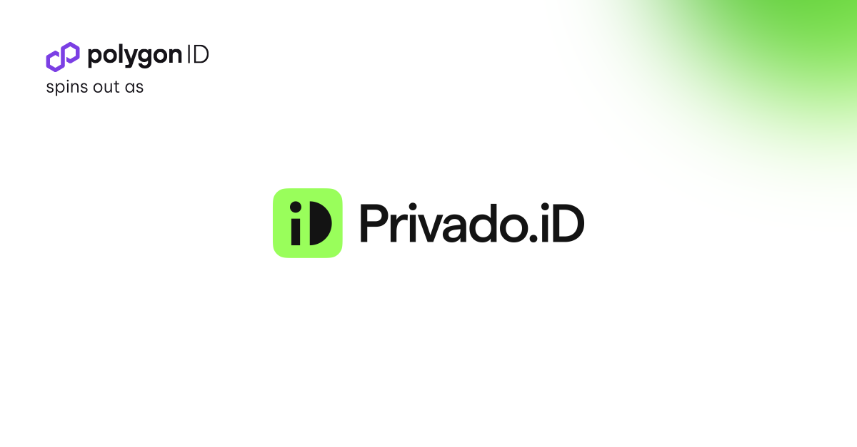 Introducing Privado ID: Moving Beyond Polygon to Deliver Independent, Privacy-Preserving Identity Solutions